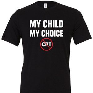 My Child My Choice CRT T-shirt Critical Race Theory Conservative Republican